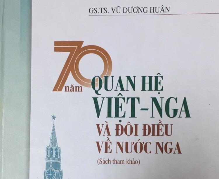 70 năm quan hệ Việt – Nga và đôi điều về nước Nga